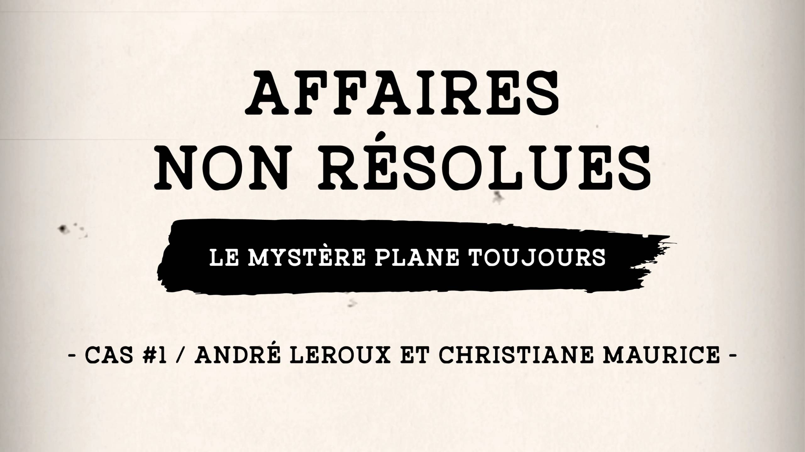 CAS #1 / ANDRÉ LEROUX ET CHRISTIANE MAURICE